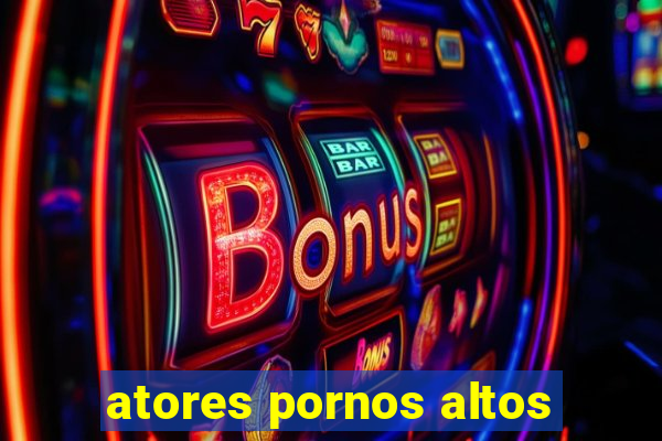 atores pornos altos